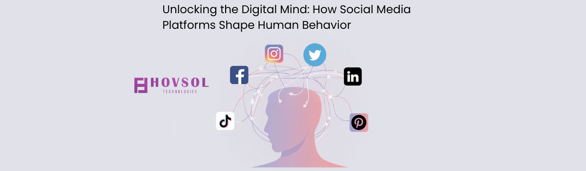 Unlocking the Digital Mind: How Social Media Platforms Shape Human Behavior