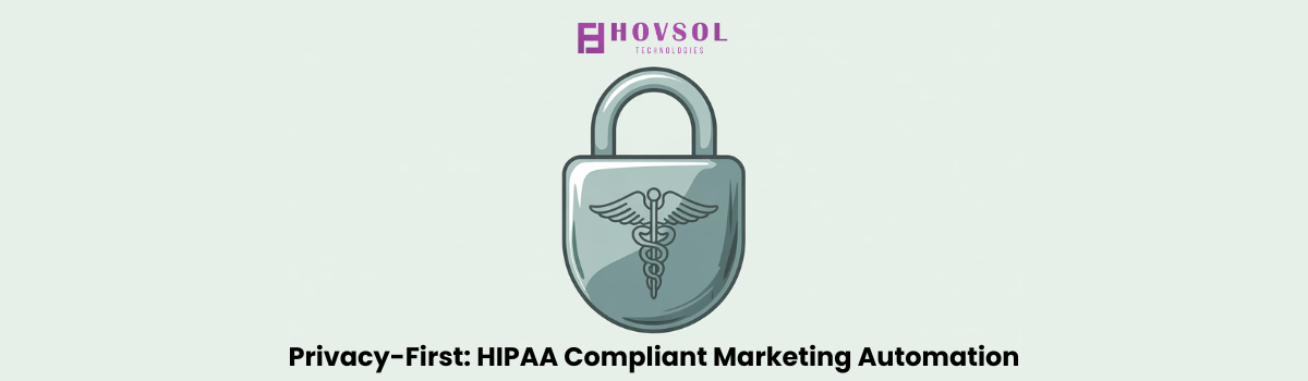 Privacy-First: HIPAA Compliant Marketing Automation